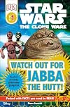 Star Wars The Clone Wars: Watch Out for Jabba the Hutt! (DK Readers: Level 1)