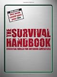 The Survival Handbook Essential Skills For Outdoor Adventure