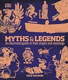 Myths And Legends An Illustrated Guide To Their Origins And Meanings