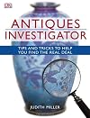 Antiques Investigator: Tips and Tricks to Help You Find the Real Deal