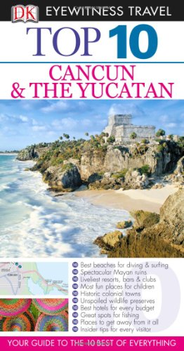 Top 10 Cancun & The Yucatan (By: D.K. Eyewitness,Nick Rider) cover