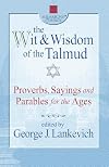 The Wit & Wisdom of the Talmud: Proverbs, Sayings and Parables for the Ages (Square One Classics)