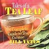 Tales of a Tea Leaf: The Complete Guide to Tea Cuisine