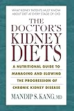 The Doctors Kidney Diets A Nutritional Guide To Managing And Slowing The Progression Of Chronic Kidney Disease