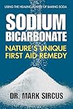 Sodium Bicarbonate Natures Unique First Aid Remedy