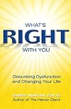 What's Right With You: Debunking Dysfunction and Changing Your Life