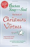 Chicken Soup for the Soul: The Book of Christmas Virtues