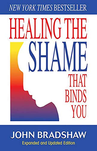 Healing the Shame That Binds You by John Bradshaw