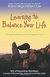Learning to Balance Your Life: 6 Powers to Restore Your Energy and Spirit