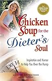 Chicken Soup For The Dieters Soul Inspiration And Humor To Help You Over The Hump Chicken Soup For The Soul