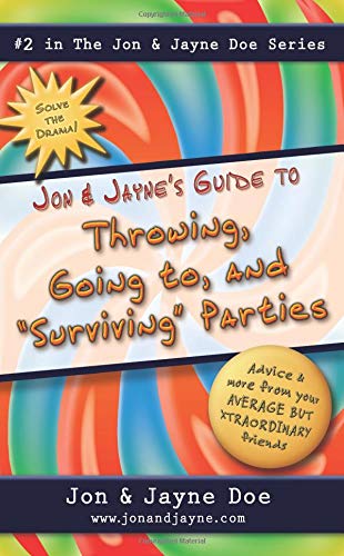 Cover of Jon & Jaynes Guide to Throwing, Going to, and Surviving Parties (Jon & Jayne Doe Series)