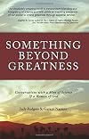 Something Beyond Greatness: Conversations with a Man of Science & a Woman of God