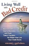 Living Well with Bad Credit: Buy a House, Start a Business, and Even Take a Vacation - No Matter How Low Your Credit Score