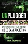 Unplugged: My Journey into the Dark World of Video Game Addiction