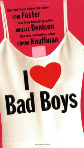 I Love Bad Boys (By: Janelle Denison) cover