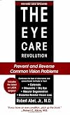 The Eye Care Revolution: Prevent and Reverse Common Vision Problems