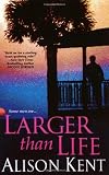 Larger Than Life