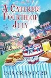 A Catered Fourth of July (A Mystery With Recipes)