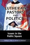 Lutheran Pastors and Politics: Issues in the Public Square
