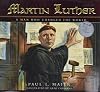 Martin Luther: A Man Who Changed The World