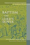 Commentary on Luther's Catechisms: Baptism and Lord's Supper
