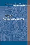Commentary on Luther's Catechisms: Ten Commandments