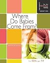 Where Do Babies Come From: For Girls Ages 7-9 (Learning About Sex for the Christian Family)