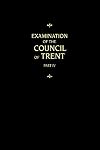 Examination of the Council of Trent, Part IV