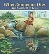 When Someone Dies: Find Comfort in Jesus