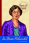 Dr. Bessie Rehwinkel (Hero of Faith)