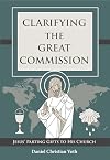 Clarifying the Great Commission: Jesus' Parting Gifts to His Church