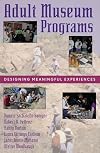 Adult Museum Programs: Designing Meaningful Experiences (American Association for State and Local History)