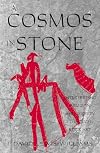 A Cosmos In Stone: Interpreting Religion and Society Through Rock Art