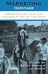 Marketing Heritage: Archaeology and the Consumption of the Past