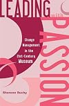 Leading with Passion: Change Management in the 21st-Century Museum