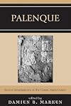 Palenque: Recent Investigations at the Classic Maya Center