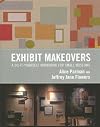 Exhibit Makeovers: A Do-It-Yourself Workbook for Small Museums (American Association for State and Local History)