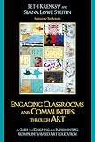 Engaging Classrooms and Communities through Art: The Guide to Designing and Implementing Community-Based Art Education
