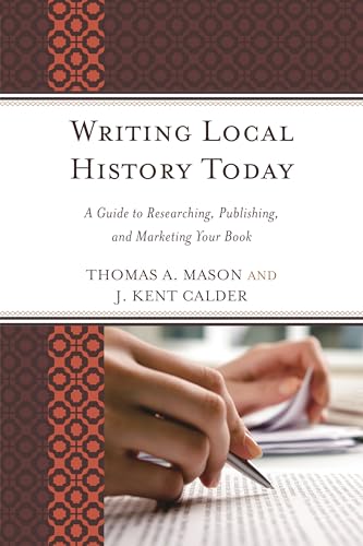 Writing Local History Today (By: Thomas A. Mason,Kent J Calder) cover