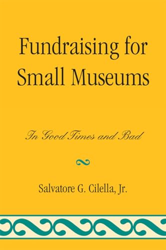 Fundraising for Small Museums (By: Salvatore G. Cilella Jr.) cover