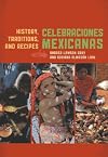 Celebraciones mexicanas : history, traditions, and recipes