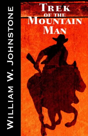 Trek of the Mountain Man (By: William W. Johnstone) cover