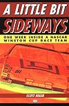Little Bit Sideways: One Week Inside a Nascar Winston Cup Race Team