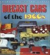 Diecast Cars of the 1960s (Enthusiast Color Series)