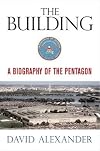 The Building: A Biography of the Pentagon