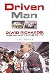 Driven Man: David Richards, Prodrive and the Race to Win