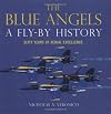 The Blue Angels: A Fly-By History: Sixty Years of Aerial Excellence