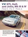 VW GTI, Golf, Jetta, MK III & IV: Find It. Fix It. Trick It. (Motorbooks Workshop)