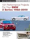 101 Performance Projects for Your BMW 3 Series 1982-2000 (Motorbooks Workshop)