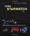 Iowa StarWatch: The Essential Guide to Our Night Sky